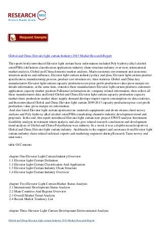Global and China Elevator light curtain Industry 2013 Market Research Report
The report firstly introduced Elevator light curtain basic information included Poly hydroxy alkyl alcohol
ester(PHAs) definition classification application industry chain structure industry overview; international
market analysis, Global and China domestic market analysis, Macroeconomic environment and economic
situation analysis and influence, Elevator light curtain industry policy and plan, Elevator light curtain product
specification, manufacturing process, product cost structure etc. then statistics Global and China key
manufacturers Elevator light curtain capacity production cost price profit production value gross margin etc
details information, at the same time, statistics these manufacturers Elevator light curtain products customers
application capacity market position Pallontact information etc company related information, then collect all
these manufacturers data and listed Global and China Elevator light curtain capacity production capacity
market share production market share supply demand shortage import export consumption etc data statistics,
and then introduced Global and China Elevator light curtain 2009-2013 capacity production price cost profit
production value gross margin etc information.
And also listed Elevator light curtain upstream raw materials equipments and down stream client survey
analysis and Poly hydroxy alkyl alcohol ester(PHAs) marketing channels industry development trend and
proposals. In the end, this report introduced Elevator light curtain new project SWOT analysis Investment
feasibility analysis investment return analysis and also give related research conclusions and development
trend analysis of Global and China Polyethylene wax industry. In a word, it was a depth research report on
Global and China Elevator light curtain industry. And thanks to the support and assistance from Elevator light
curtain industry chain related technical experts and marketing engineers during Research Team survey and
interviews.
table Of Contents
chapter One Elevator Light Curtain Industry Overview
1.1 Elevator Light Curtain Definition
1.2 Elevator Light Curtain Classification And Application
1.3 Elevator Light Curtain Industry Chain Structure
1.4 Elevator Light Curtain Industry Overview
chapter Two Elevator Light Curtain Market Status Analysis
2.1 International Development Status Analysis
2.2 Main Countries And Regions Overview
2.3 Overall Market Trend Analysis
2.4 Recent Market Tendency List
chapter Three Elevator Light Curtain Development Environmental Analysis
Global and China Elevator light curtain Industry 2013 Market Research Report
 