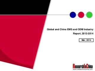 Global and China EMS and ODM Industry
Report, 2013-2014
Mar. 2014
 