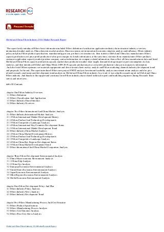 Global and China Filters Industry 2014 Market Research Report
The report firstly introduced Filters basic information included Filters definition classification application industry chain structure industry overview;
international market analysis, China domestic market analysis, Macroeconomic environment and economic situation analysis and influence, Filters industry
policy and plan, Filters product specification, manufacturing process, product cost structure etc. then statistics Global and China key manufacturers Filters
capacity production cost price profit production value gross margin etc details information, at the same time, statistics these manufacturers Filters products
customers application capacity market position company contact information etc company related information, then collect all these manufacturers data and listed
Global and China Filters capacity production capacity market share production market share supply demand shortage import export consumption etc data
statistics, and then introduced Global and China Filters 2009-2019 capacity production price cost profit production value gross margin etc information.
And also listed Filters upstream raw materials equipments and down stream clients survey analysis and Filters marketing channels industry development trend
and proposals. In the end, The report introduced Filters new project SWOT analysis Investment feasibility analysis investment return analysis and also give
related research conclusions and development trend analysis on Global and China Filters industry. In a word, it was a depth research report on Global and China
Filters industry. And thanks to the support and assistance from Filters industry chain related technical experts and marketing engineers during Research Team
survey and interviews.
table Of Contents
chapter One Filters Industry Overview
1.1 Filters Definition
1.2 Filters Classification And Application
1.3 Filters Industry Chain Structure
1.4 Filters Industry Overview
chapter Two Filters International And China Market Analysis
2.1 Filters Industry International Market Analysis
2.1.1 Filters International Market Development History
2.1.2 Filters Product And Technology Developments
2.1.3 Filters Competitive Landscape Analysis
2.1.4 Filters International Key Countries Development Status
2.1.5 Filters International Market Development Trend
2.2 Filters Industry China Market Analysis
2.2.1 Filters China Market Development History
2.2.2 Filters Product And Technology Developments
2.2.3 Filters Competitive Landscape Analysis
2.2.4 Filters China Key Regions Development Status
2.2.5 Filters China Market Development Trend
2.3 Filters International And China Market Comparison Analysis
chapter Three Filters Development Environmental Analysis
3.1 China Macroeconomic Environment Analysis
3.1.1 China Gdp Analysis
3.1.2 China Cpi Analysis
3.2 European Economic Environmental Analysis
3.3 United States Economic Environmental Analysis
3.4 Japan Economic Environmental Analysis
3.5 Other Regions Economic Environmental Analysis
3.6 Global Economic Environmental Analysis
chapter Four Filters Development Policy And Plan
4.1 Filters Industry Policy Analysis
4.2 Filters Industry News Analysis
4.3 Filters Industry Development Trend
chapter Five Filters Manufacturing Process And Cost Structure
5.1 Filters Product Specifications
5.2 Filters Manufacturing Process Analysis
5.3 Filters Cost Structure Analysis
5.4 Filters Price Cost Gross Analysis
Global and China Filters Industry 2014 Market Research Report
 