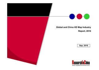 Global and China HD Map IndustryGlobal and China HD Map Industry
Report, 2016
Sep. 2016
 