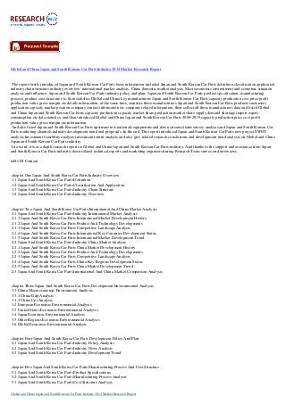 Global and China Japan and South Korean Car Parts Industry 2014 Market Research Report
The report firstly introduced Japan and South Korean Car Parts basic information included Japan and South Korean Car Parts definition classification application
industry chain structure industry overview; international market analysis, China domestic market analysis, Macroeconomic environment and economic situation
analysis and influence, Japan and South Korean Car Parts industry policy and plan, Japan and South Korean Car Parts product specification, manufacturing
process, product cost structure etc. then statistics Global and China key manufacturers Japan and South Korean Car Parts capacity production cost price profit
production value gross margin etc details information, at the same time, statistics these manufacturers Japan and South Korean Car Parts products customers
application capacity market position company contact information etc company related information, then collect all these manufacturers data and listed Global
and China Japan and South Korean Car Parts capacity production capacity market share production market share supply demand shortage import export
consumption etc data statistics, and then introduced Global and China Japan and South Korean Car Parts 2009-2019 capacity production price cost profit
production value gross margin etc information.
And also listed Japan and South Korean Car Parts upstream raw materials equipments and down stream clients survey analysis and Japan and South Korean Car
Parts marketing channels industry development trend and proposals. In the end, The report introduced Japan and South Korean Car Parts new project SWOT
analysis Investment feasibility analysis investment return analysis and also give related research conclusions and development trend analysis on Global and China
Japan and South Korean Car Parts industry.
In a word, it was a depth research report on Global and China Japan and South Korean Car Parts industry. And thanks to the support and assistance from Japan
and South Korean Car Parts industry chain related technical experts and marketing engineers during Research Team survey and interviews.
table Of Content
chapter One Japan And South Korea Car Parts Industry Overview
1.1 Japan And South Korea Car Parts Definition
1.2 Japan And South Korea Car Parts Classification And Application
1.3 Japan And South Korea Car Parts Industry Chain Structure
1.4 Japan And South Korea Car Parts Industry Overview
chapter Two Japan And South Korea Car Parts International And China Market Analysis
2.1 Japan And South Korea Car Parts Industry International Market Analysis
2.1.1 Japan And South Korea Car Parts International Market Development History
2.1.2 Japan And South Korea Car Parts Product And Technology Developments
2.1.3 Japan And South Korea Car Parts Competitive Landscape Analysis
2.1.4 Japan And South Korea Car Parts International Key Countries Development Status
2.1.5 Japan And South Korea Car Parts International Market Development Trend
2.2 Japan And South Korea Car Parts Industry China Market Analysis
2.2.1 Japan And South Korea Car Parts China Market Development History
2.2.2 Japan And South Korea Car Parts Product And Technology Developments
2.2.3 Japan And South Korea Car Parts Competitive Landscape Analysis
2.2.4 Japan And South Korea Car Parts China Key Regions Development Status
2.2.5 Japan And South Korea Car Parts China Market Development Trend
2.3 Japan And South Korea Car Parts International And China Market Comparison Analysis
chapter Three Japan And South Korea Car Parts Development Environmental Analysis
3.1 China Macroeconomic Environment Analysis
3.1.1 China Gdp Analysis
3.1.2 China Cpi Analysis
3.2 European Economic Environmental Analysis
3.3 United States Economic Environmental Analysis
3.4 Japan Economic Environmental Analysis
3.5 Other Regions Economic Environmental Analysis
3.6 Global Economic Environmental Analysis
chapter Four Japan And South Korea Car Parts Development Policy And Plan
4.1 Japan And South Korea Car Parts Industry Policy Analysis
4.2 Japan And South Korea Car Parts Industry News Analysis
4.3 Japan And South Korea Car Parts Industry Development Trend
chapter Five Japan And South Korea Car Parts Manufacturing Process And Cost Structure
5.1 Japan And South Korea Car Parts Product Specifications
5.2 Japan And South Korea Car Parts Manufacturing Process Analysis
5.3 Japan And South Korea Car Parts Cost Structure Analysis
Global and China Japan and South Korean Car Parts Industry 2014 Market Research Report
 