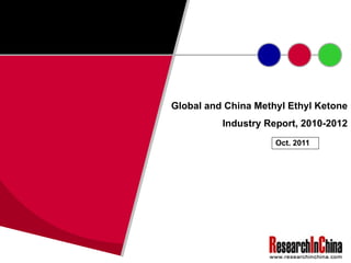 Global and China Methyl Ethyl Ketone Industry Report, 2010-2012 Oct. 2011 