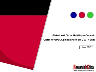 Global and China Multi-layer Ceramic
Capacitor (MLCC) Industry Report, 2017-2020
Jan. 2017
 