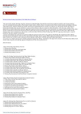 Global and China Packing Tape Industry 2014 Market Research Report
The report firstly introduced Packing Tape basic information included Packing Tape definition classification application industry chain structure industry
overview; international market analysis, China domestic market analysis, Macroeconomic environment and economic situation analysis and influence, Packing
Tape industry policy and plan, Packing Tape product specification, manufacturing process, product cost structure etc. then statistics Global and China key
manufacturers Packing Tape capacity production cost price profit production value gross margin etc details information, at the same time, statistics these
manufacturers Packing Tape products customers application capacity market position company contact information etc company related information, then collect
all these manufacturers data and listed Global and China Packing Tape capacity production capacity market share production market share supply demand
shortage import export consumption etc data statistics, and then introduced Global and China Packing Tape 2009-2019 capacity production price cost profit
production value gross margin etc information.
And also listed Packing Tape upstream raw materials equipments and down stream clients survey analysis and Packing Tape marketing channels industry
development trend and proposals. In the end, The report introduced Packing Tape new project SWOT analysis Investment feasibility analysis investment return
analysis and also give related research conclusions and development trend analysis on Global and China Packing Tape industry.
In a word, it was a depth research report on Global and China Packing Tape industry. And thanks to the support and assistance from Packing Tape industry chain
related technical experts and marketing engineers during Research Team survey and interviews.
table Of Content
chapter One Packing Tape Industry Overview
1.1 Packing Tape Definition
1.2 Packing Tape Classification And Application
1.3 Packing Tape Industry Chain Structure
1.4 Packing Tape Industry Overview
chapter Two Packing Tape International And China Market Analysis
2.1 Packing Tape Industry International Market Analysis
2.1.1 Packing Tape International Market Development History
2.1.2 Packing Tape Product And Technology Developments
2.1.3 Packing Tape Competitive Landscape Analysis
2.1.4 Packing Tape International Key Countries Development Status
2.1.5 Packing Tape International Market Development Trend
2.2 Packing Tape Industry China Market Analysis
2.2.1 Packing Tape China Market Development History
2.2.2 Packing Tape Product And Technology Developments
2.2.3 Packing Tape Competitive Landscape Analysis
2.2.4 Packing Tape China Key Regions Development Status
2.2.5 Packing Tape China Market Development Trend
2.3 Packing Tape International And China Market Comparison Analysis
chapter Three Packing Tape Development Environmental Analysis
3.1 China Macroeconomic Environment Analysis
3.1.1 China Gdp Analysis
3.1.2 China Cpi Analysis
3.2 European Economic Environmental Analysis
3.3 United States Economic Environmental Analysis
3.4 Japan Economic Environmental Analysis
3.5 Other Regions Economic Environmental Analysis
3.6 Global Economic Environmental Analysis
chapter Four Packing Tape Development Policy And Plan
4.1 Packing Tape Industry Policy Analysis
4.2 Packing Tape Industry News Analysis
4.3 Packing Tape Industry Development Trend
chapter Five Packing Tape Manufacturing Process And Cost Structure
5.1 Packing Tape Product Specifications
5.2 Packing Tape Manufacturing Process Analysis
5.3 Packing Tape Cost Structure Analysis
5.4 Packing Tape Price Cost Gross Analysis
Global and China Packing Tape Industry 2014 Market Research Report
 