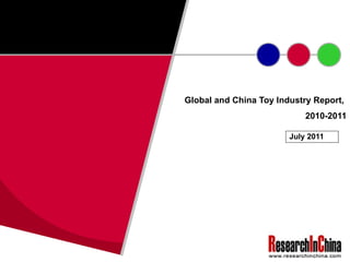 Global and China Toy Industry Report,  2010-2011 July 2011 