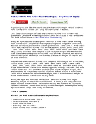 Global and China Wind Turbine Tower Industry (2011 Deep Research Report)




ReportsnReports.com adds QYResearch Group Market Research Report “ Global and China
Wind Turbine Tower Industry (2011 Deep Research Report)’’ to its store.

2011 Deep Research Report on Global and China Wind Turbine Tower Industry>was
published by QYResearch Wind Energy Research Center on Aug 2011. It was a professional
and depth research report on China Wind Power Tower Industry.

Firstly the report describes the background knowledge of Wind Turbine Tower, including
Wind Turbine Tower Concepts Classification production process and product specifications
technical parameters; then statistics Global 47(International 16 and China 31) Wind Turbine
Tower Manufacturers Wind Turbine Tower product (850KW 1.25MW 1.3MW 1.5MW 1.8MW
2.0MW 2.1MW 2.25MW 2.3MW 2.4MW 2.5MW 3.0MW 3.6MW 4.0MW 4.5MW5.0MW 6.0MW
etc.) Capacity production Sales cost price Output value profit margins and other relevant
data, statistics these enterprises Wind Turbine Tower products, customers, raw materials,
company background information, then summary statistics and analysis the relevant data
on these enterprises.

We got Global and China Wind Turbine Tower companies production(set MW) market share,
various models (850KW 1.25MW 1.3MW 1.5MW 1.8MW 2.0MW 2.1MW 2.25MW 2.3MW
2.4MW 2.5MW 3.0MW 3.6MW 4.0MW 4.5MW5.0MW 6.0MW etc.) production market share,
Global and China Wind Turbine Tower demand supply and shortage, Global and China Wind
Turbine Tower 2009 -2015 production price cost profit output value profit margins, etc.At
the same time, we analyzed and discussed supply and demand changes in Wind Turbine
Tower market and business development strategies, conduct a comprehensive analysis on
Global and China Wind Turbine Tower industry trends.

Finally, the report also introduced 300sets/year 1.5MW Wind Turbine Tower project
Feasibility analysis and related research conclusions. In a word, It was a depth research
report on Global and China Wind Turbine Tower industry. And thanks to the support and
assistance from Wind Turbine Tower industry chain related experts and enterprises during
QYResearch Wind Energy Team survey and interview.

Table of Contents

Chapter One Wind Turbine Tower Industry Overview 1

1.1   Definition of Wind Turbine Tower 1
1.2   Classification and Application 2
1.3   Wind tower structure 2
1.4   Industry Chain Structure 4
1.5   Wind Turbine Tower Industry Outlook 4
 