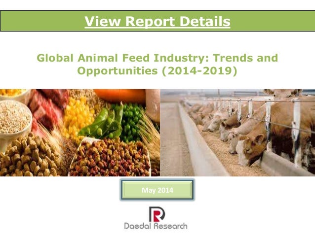 Global Animal Feed Industry: Trends & Opportunities (2014-19) – New R…