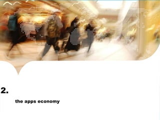 2. 
the apps economy 
 