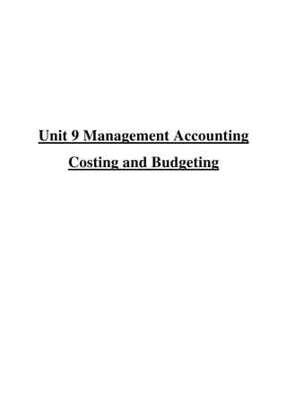 Unit 9 Management Accounting
Costing and Budgeting
 