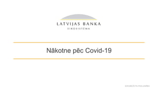 IEROBEŽOTA PIEEJAMĪBA
Nākotne pēc Covid-19
 