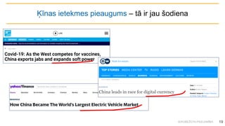 IEROBEŽOTA PIEEJAMĪBA
Ķīnas ietekmes pieaugums – tā ir jau šodiena
19
 