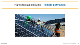 IEROBEŽOTA PIEEJAMĪBA
Nākotnes izaicinājums – klimata pārmaiņas
Avots: Unshplash 24
 