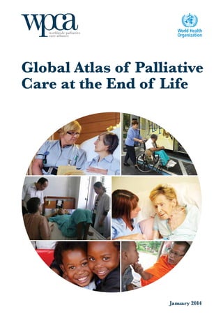 Global Atlas of Palliative
Care at the End of Life

January 2014

 