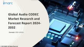 Global Audio CODEC
Market Research and
Forecast Report 2024-
2032
Format: PDF+EXCEL
© 2023 IMARC All Rights Reserved
 