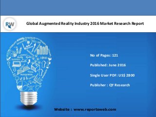 Global Augmented Reality Industry 2016 Market Research Report
Website : www.reportsweb.com
No of Pages: 121
Published: June 2016
Single User PDF: US$ 2800
Publisher : QY Research
 