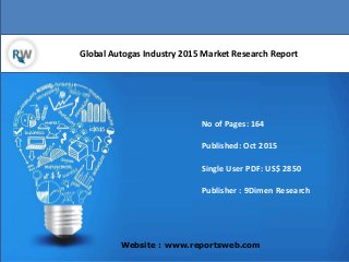 Global Autogas Industry 2015 Market Research Report
Website : www.reportsweb.com
No of Pages: 164
Published: Oct 2015
Single User PDF: US$ 2850
Publisher : 9Dimen Research
 