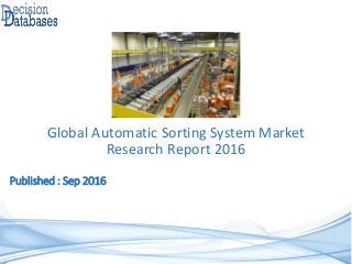 Published : Sep 2016
Global Automatic Sorting System Market
Research Report 2016
 