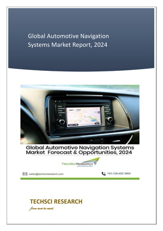 Global Automotive Navigation
Systems Market Report, 2024
TECHSCI RESEARCH
from now to next
 
