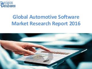 Global Automotive Software
Market Research Report 2016
 