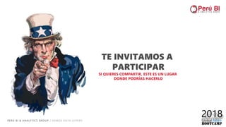 PERÚ BI & ANALYTICS GROUP / SOMOS DATA LOVERS 24
TE INVITAMOS A
PARTICIPAR
SI QUIERES COMPARTIR, ESTE ES UN LUGAR
DONDE PODRÍAS HACERLO
 