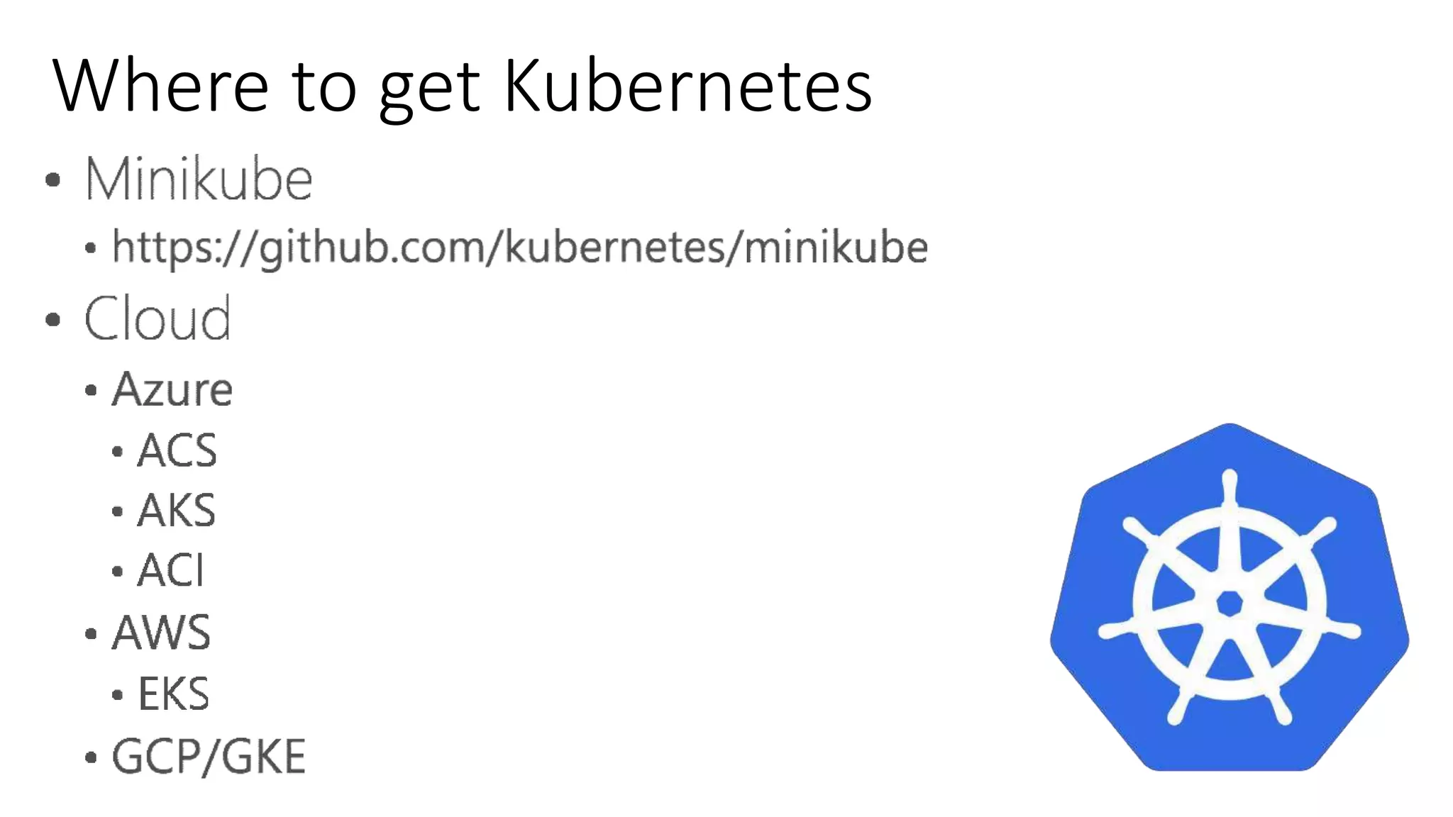 Where to get Kubernetes
 