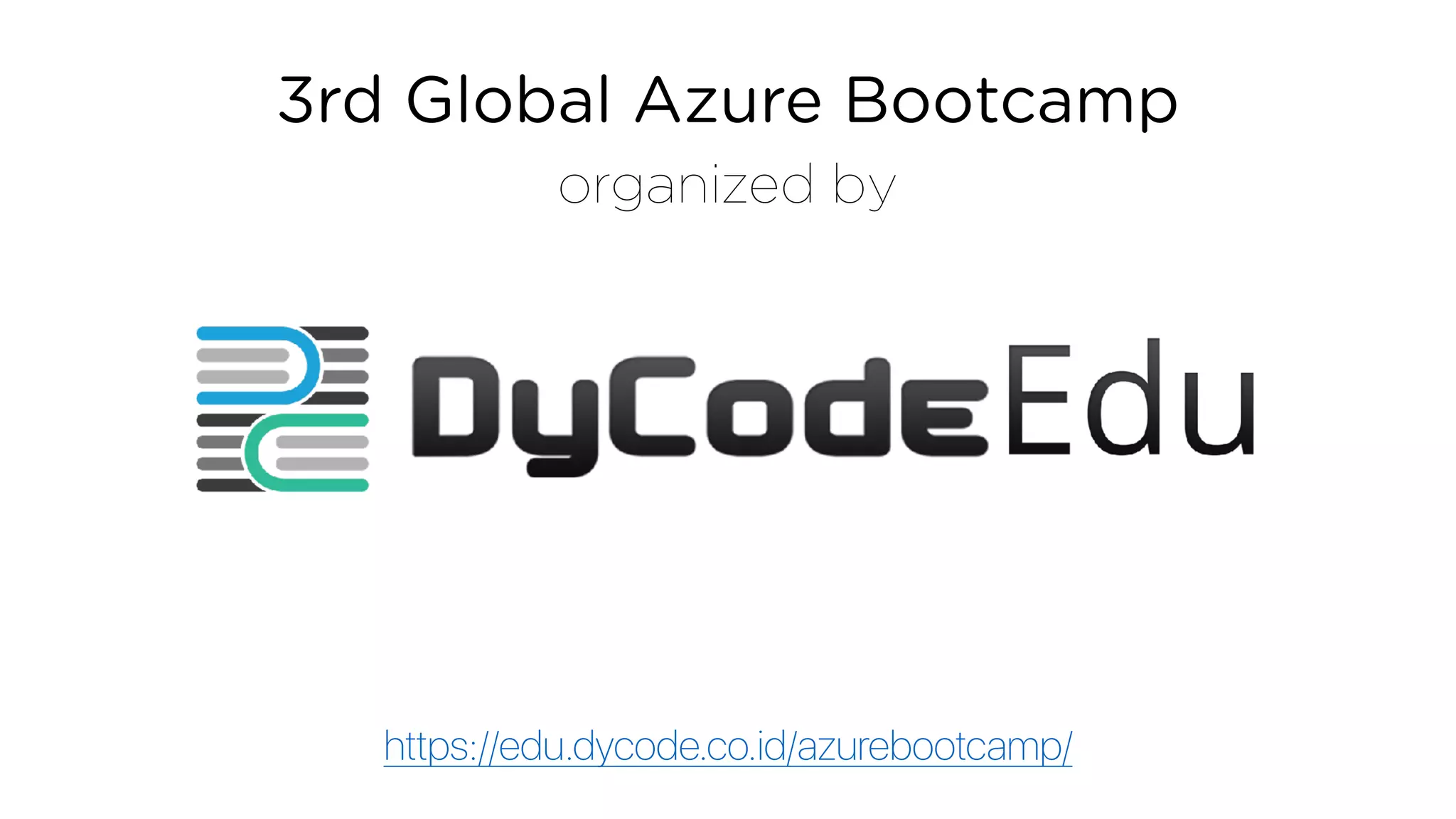 3rd Global Azure Bootcamp
organized by
https://edu.dycode.co.id/azurebootcamp/
 