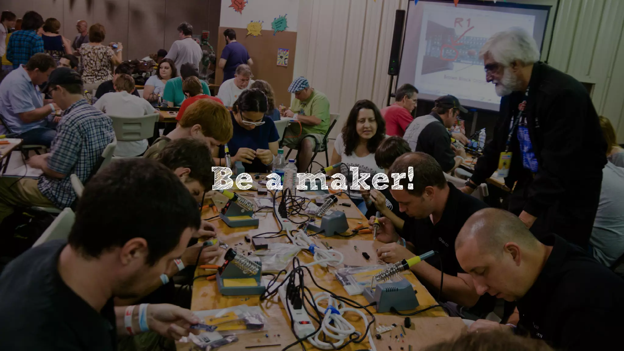 Be a maker!
 