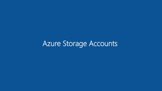 Azure Storage Accounts
 