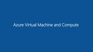 Azure Virtual Machine and Compute
 