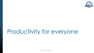 Productivity for everyone
#GlobalAzureVirtual
 