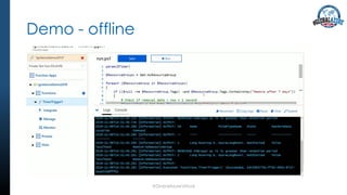 Demo - offline
#GlobalAzureVirtual
 