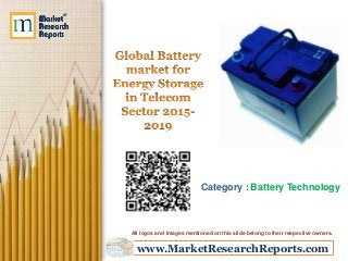 www.MarketResearchReports.com
Category : Battery Technology
All logos and Images mentioned on this slide belong to their respective owners.
 