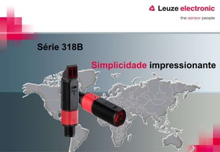 Série 318B

             Simplicidade impressionante
 