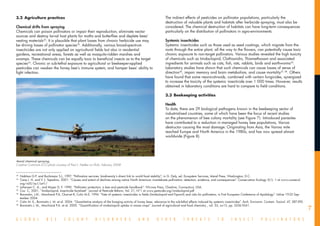 3.2	 Agriculture practices                                                                                          The indirect effects of pesticides on pollinator populations, particularly the
                                                                                                                    destruction of valuable plants and habitats after herbicide spraying, must also be
Chemical drifts from spraying                                                                                       considered. The chemical destruction of habitats can have long-term consequences
Chemicals can poison pollinators or impair their reproduction, eliminate nectar                                     particularly on the distribution of pollinators in agro-environments.
sources and destroy larval host plants for moths and butterflies and deplete bees’
nesting materials32. It is plausible that plant losses from chronic herbicide use may                               Systemic insecticides
be driving losses of pollinator species33. Additionally, various broad-spectrum                                     Systemic insecticides such as those used as seed coatings, which migrate from the
insecticides are not only applied on agricultural fields but also in residential                                    roots through the entire plant, all the way to the flowers, can potentially cause toxic
gardens, recreational areas, forests as well as mosquito-ridden marshes and                                         chronic exposure to non-target pollinators. Various studies revealed the high toxicity
swamps. These chemicals can be equally toxic to beneficial insects as to the target                                 of chemicals such as Imidacloprid, Clothianidin, Thiamethoxam and associated
species34. Chronic or sub-lethal exposure to agricultural or beekeeper-applied                                      ingredients for animals such as cats, fish, rats, rabbits, birds and earthworms35.
pesticides can weaken the honey bee’s immune system, and hamper bees’ ability to                                    Laboratory studies have shown that such chemicals can cause losses of sense of
fight infection.                                                                                                    direction36, impair memory and brain metabolism, and cause mortality37, 38. Others
                                                                                                                    have found that some neonicotinoids, combined with certain fungicides, synergized
                                                                                                                    to increase the toxicity of the systemic insecticide over 1 000 times. However, results
                                                                                                                    obtained in laboratory conditions are hard to compare to field conditions.

                                                                                                                    3.3	 Beekeeping activities

                                                                                                                    Health
                                                                                                                    To date, there are 29 biological pathogens known in the beekeeping sector of
                                                                                                                    industrialised countries, some of which have been the focus of recent studies
                                                                                                                    on the phenomenon of bee colony mortality (see Figure 7). Introduced parasites
                                                                                                                    have contributed to a reduction in managed honey bee populations, Varroa
                                                                                                                    destructor causing the most damage. Originating from Asia, the Varroa mite
                                                                                                                    reached Europe and North America in the 1980s, and has now spread almost
                                                                                                                    worldwide (Figure 8).




Aerial chemical spraying.
Creative Commons (CC) photo courtesy of Paul L. Nettles on Flickr. February 2008

__________________________________
32
   	 Nabhan G.P. and Buchmann S.L, 1997. “Pollination services: biodiversity’s direct link to world food stability”, in G. Daly, ed. Ecosystem Services, Island Press, Washington, D.C.
33
   	 Cane J. H. and V. J. Tepedino. 2001. “Causes and extent of declines among native North American invertebrate pollinators: detection, evidence, and consequences”. Conservation Ecology 5(1): 1 at www.consecol.
     org/vol5/iss1/art1/
34
   	 Johansen C. A., and Mayer D. F. 1990. “Pollinator protection: a bee and pesticide handbook”. Wicwas Press, Cheshire, Connecticut, USA.
35
   	 Cox C, 2001. “Imidacloprid, Insecticide factsheet”. Journal of Pesticide Reform, Vol. 21, N°1 at www.pesticide.org/imidacloprid.pdf
36
   	 Bonmatin, J.M., Marchand P.A, Charvet R, Colin M.E, 1994. “Fate of systemic insecticides in fields (Imidacloprid and Fipronil) and risks for pollinators, in First European Conference of Apidology”. Udine 19-23 Sep-
     tember 2004.
37
   	 Colin M. E., Bonmatin J. M. et al. 2004. “Quantitative analysis of the foraging activity of honey bees: relevance to the sub-lethal effects induced by systemic insecticides”. Arch. Environm. Contam. Toxicol. 47, 387-395.

                                                                                                                                                                                                                                    7
38
   	 Bonmatin J. M., Marchand P.A. et al. 2005. “Quantification of imidacloprid uptake in maize crops”. Journal of agricultural and food chemistry , vol. 53, no13, pp. 5336-5341.



G L O B A L            B E E         C O L O N Y              D I S O R D E R S                A N D          O T H E R           T H R E A T S              T O        I N S E C T            P O L L I N A T O R S
 