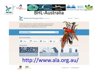 BHL-Australia
http://www.ala.org.au/
 