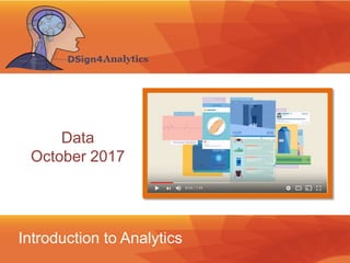 Introduction to Analytics
Data
October 2017
 