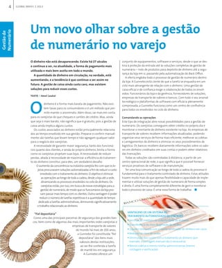 4 GLOBAL BRAsIL 2013
Gestãode
Numerário
Um novo olhar sobre a gestão
de numerário no varejo
o dinheiro não está desaparecendo. existe há 27 séculos
e continua a ser, na atualidade, a forma de pagamento mais
utilizada e mais bem aceita em todo o mundo.
a quantidade de dinheiro em circulação, na verdade, está
aumentando, e a tendência é que continue a ser assim no
futuro. a gestão de caixa ainda custa caro, mas existem
soluções para reduzir esses custos.
Odinheiro é a forma mais barata de pagamento. não exis-
tem taxas para os consumidores e é um método que per-
mite manter o anonimato. além disso, sai mais em conta
para os varejistas do que cheques e cartões de crédito. mas, ainda
que seja o mais barato, não significa que é gratuito, pois a gestão de
caixa ainda implica alguns custos.
os custos associados ao dinheiro estão principalmente relaciona-
dos ao tempo envolvido em sua gestão. preparar e conferir manual-
mente são tarefas que levam tempo e não agregam qualquer valor
para o negócio dos varejistas.
a necessidade de garantir maior segurança, tanto dos funcioná-
rios quanto dos clientes, e ainda do próprio dinheiro, limita a forma
como os varejistas projetam suas lojas. a necessidade de reduzir
perdas, aliada à necessidade de maximizar a eficiência do tratamen-
to do dinheiro constitui, para eles, um verdadeiro desafio.
o aumento da concorrência na indústria varejista fez com que os lo-
jistas procurassem soluções automatizadas a fim de reduzir o custojistas procurassem soluções automatizadas a fim de reduzir o custo
envolvido com o tratamento do dinheiro. o objetivo é otimizarobjetivo é otimizar
as operações ao longo de toda a cadeia, desde a loja até a sede,as operações ao longo de toda a cadeia, desde a loja até a sede,
dinamizando os processos envolvidos no ciclo do dinheiro.dinamizando os processos envolvidos no ciclo do dinheiro. os
varejistas estão, por isso, em busca de novas estratégias para avarejistas estão, por isso, em busca de novas estratégias para a
gestão de numerário, de modo que os funcionários da loja posgestão de numerário, de modo que os funcionários da loja pos-
sam passar mais tempo com os clientes. outra vantagem é podertra vantagem é poder
reduzir o número de tarefas repetitivas e a quantidade de temporeduzir o número de tarefas repetitivas e a quantidade de tempo
dedicado a tarefas administrativas, diminuindo significativamentededicado a tarefas administrativas, diminuindo significativamente
o trabalho relacionado ao dinheiro.
“Fiel depositária”
como uma das principais parceiras de segurança dos grandes ban-mo uma das principais parceiras de segurança dos grandes ban-
cos, bem como de algumas das mais importantes redes varejistas ecos, bem como de algumas das mais importantes redes varejistas e
empresas de transporte de valoresempresas de transporte de valores
do mundo há mais de 200 anos,do mundo há mais de 200 anos,
a gunnebo foi constituída “fielnnebo foi constituída “fiel
depositária” dos bens maisdepositária” dos bens mais
valiosos destas instituições,valiosos destas instituições,
ao ser-lhe conferida a tarefaao ser-lhe conferida a tarefa
de mantê-los em segurança.de mantê-los em segurança.
a gunnebo oferece umnnebo oferece um
conjunto de equipamentos, software e serviços, desde o que se des-
tina à proteção da entrada até às soluções completas de gestão de
numerário – indo de produtos para depósito de dinheiro até a segu-
rança da loja em si, passando pela automatização do back office.
a oferta engloba todo o processo de gestão de numerário dentro
da loja. a gunnebo está ciente de que a tarefa se enquadra em um
ciclo mais abrangente de relação com o dinheiro. Uma gestão de
caixa eficaz e de confiança exige a colaboração de todos os envol-
vidos: funcionários da loja e da gerência, fornecedores de soluções,
empresas de transporte de valores e bancos. com todo o seu arsenal
tecnológico e plataformas de software com eficácia plenamente
comprovada, a gunnebo funciona como um centro de confluência
para todos os envolvidos no ciclo do dinheiro.
Comandando as operações
Este tipo de integração abre novas possibilidades para a gestão de
numerário. os varejistas conseguem obter crédito no próprio dia e
monitorar o montante de dinheiro existente na loja. as empresas de
transporte de valores recebem informações atualizadas, podendo
organizar seus serviços de forma mais eficiente, melhorar as coletas
e carregamentos de dinheiro e otimizar os seus procedimentos de
logística. os bancos recebem diariamente informações sobre os valo-
res em dinheiro creditados em suas contas e podem obter relatórios
das transações.
todas as soluções são controladas à distância, a partir de um
centro operacional de rede, o que significa que é possível fornecer
serviços proativos de software e de manutenção.
tetet r uma boa comunicação ao longo de toda a cadeia do processo ér uma boa comunicação ao longo de toda a cadeia do processo é
fundamental para o tratamento controlado de dinheiro. Estas atitudes
trazem muito mais do que apenas flexibilidade e capacidade de imple-
mentar e utilizar soluções de gestão de numerário de forma simples
e direta. é uma forma completamente diferente de gerir e monitorar
todo o processo de caixa. é uma nova forma de trabalhar. ■
TeXTo i amel loukal
VAntAgens De um sistemA De
tRAtAmentO AutOmAtiZADO De DinHeiRO
ƒ verificação imediata da autenticidade do dinheiro.
ƒ transferência do risco da geração de recibos.
ƒ liquidez otimizada com a rápida verificação do dinheiro em caixa.
ƒ redução do risco de roubo.
ƒ diminuição dos custos com o tratamento do dinheiro (por
exemplo: a contagem manual não é necessária).
ƒ menos coletas e menos tarefas administrativas (menos
contagem e verificação).
 