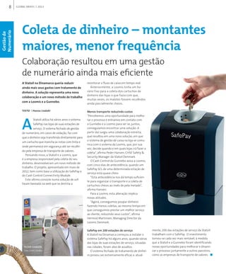 8 GLOBAL BRAsIL 2013
Coleta de dinheiro – montantes
maiores, menor frequência
A Statoil na Dinamarca queria reduzir
ainda mais seus gastos com tratamento de
dinheiro. A solução representa uma nova
colaboração e um novo método de trabalho
com a Loomis e a Gunnebo.
A
Statoil utiliza há vários anos o sistema
SafePay nas lojas de suas estações de
serviço. O sistema fechado de gestão
de numerário, em casos de violação, faz com
que o dinheiro seja transferido diretamente para
um cartucho que mancha as notas com tinta e
onde permanece em segurança até ser recolhi-
do pela empresa de transporte de valores.
Pensando nisso, a Statoil e a Loomis, que
é a empresa responsável pela coleta do seu
dinheiro, desenvolveram um novo método de
trabalho. O projeto, apresentado em maio de
2012, tem como base a utilização do SafePay e
do Cash Control Connectivity Module.
Este último consiste numa solução de sof-
tware baseada na web que se destina a
monitorar o fluxo de caixa em tempo real.
Anteriormente, a Loomis tinha um ho-
rário fixo para a coleta dos cartuchos de
dinheiro das lojas o que fazia com que,
muitas vezes, os malotes fossem recolhidos
ainda parcialmente cheios.
Menos transporte reduzindo custos
“Percebemos uma oportunidade para melho-
rar o processo e entramos em contato com
a Gunnebo e a Loomis para ver se, juntos,
conseguíamos encontrar uma solução. A
partir daí surgiu uma colaboração estreita,
que resultou em uma nova solução, em que
o sistema de gestão de caixa na loja se comu-
nica com o sistema da Loomis, que, por sua
vez, decide quando e em quais lojas irá fazer a
coleta”, afirma Peder Hansen, CHSE Safety 
Security Manager da Statoil Denmark.
O Cash Control da Gunnebo avisa a Loomis,
com cinco dias de antecedência, quando um
SafePay SCL de uma determinada estação de
serviço está quase cheio.
“Esta antecedência nos dá tempo suficien-
te para organizar o transporte e a coleta de
cartuchos cheios ao invés de pela metade”,
afirma Hansen.
Para a Loomis, esta alteração implica
novas­ atitudes.
“Agora, conseguimos poupar dinheiro
fazendo menos coletas, ao mesmo tempo em
que conseguimos prestar um melhor serviço
ao cliente, reduzindo seus custos”, afirma
Hermod Martinsen, Managing Director da
Loomis Denmark.
SafePay em 200 estações de serviço
A Statoil na Dinamarca começou a instalar o
sistema SafePay há alguns anos, quando várias
das lojas de suas estações de serviço, situadas
nas cidades, foram alvo de assaltos.
O sistema fechado de tratamento de dinhei-
ro provou ser extremamente eficaz e, atual-
mente, 200 das estações de serviço da Statoil
trabalham com o SafePay. O investimento
tornou-se cada vez mais rentável, à medida
que a Statoil e a Gunnebo foram identificando
novas oportunidades para melhorar e dinami-
zar o processo juntamente a outros parceiros,
como as empresas de transporte de valores. ■
TEXTO I Hanna Lindahl
Colaboração resultou em uma gestão
de numerário ainda mais eficiente
PEDER HANSEN.
Foto: Linda Gårdlöv
Gestãode
Numerário
 
