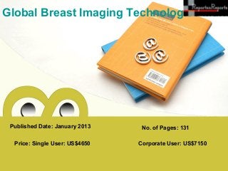 Global Breast Imaging Technologies Mark




 Published Date: January 2013    No. of Pages: 131

  Price: Single User: US$4650   Corporate User: US$7150
 