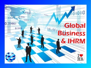 Global
Business
& IHRM

 