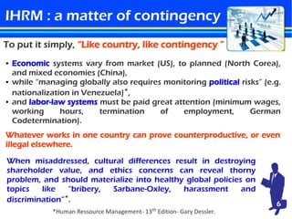 IHRM : a matter of contingency
To put it simply, “Like country, like contingency ”
●

●

●

Economic systems vary from mar...
