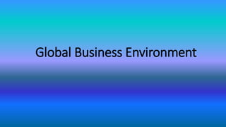 Global Business Environment
 
