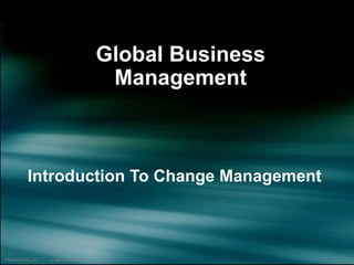 Global Business Management Introduction To Change Management  