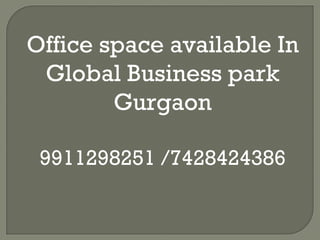 Office space available In Global Business park Gurgaon 9911298251 /7428424386 