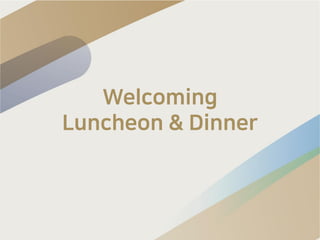 Welcoming
Luncheon & Dinner
 
