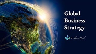 Global
Business
Strategy
 