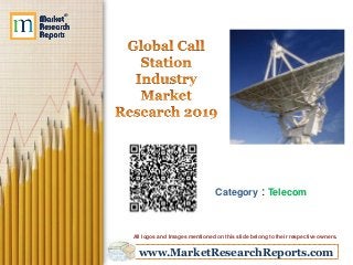 www.MarketResearchReports.com
Category : Telecom
All logos and Images mentioned on this slide belong to their respective owners.
 