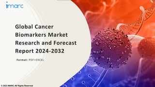 Global Cancer
Biomarkers Market
Research and Forecast
Report 2024-2032
Format: PDF+EXCEL
© 2023 IMARC All Rights Reserved
 