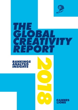 2018THE
GLOBAL
CREATIVITY
REPORT
RANKINGS
ANALYSIS
INSIGHTS
 