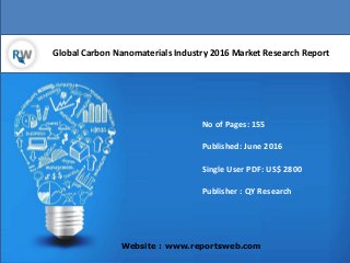Global Carbon Nanomaterials Industry 2016 Market Research Report
Website : www.reportsweb.com
No of Pages: 155
Published: June 2016
Single User PDF: US$ 2800
Publisher : QY Research
 
